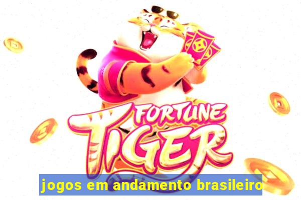 jogos em andamento brasileiro