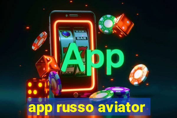 app russo aviator