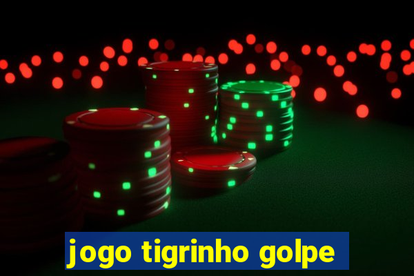 jogo tigrinho golpe