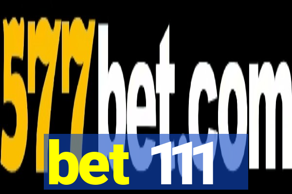 bet 111