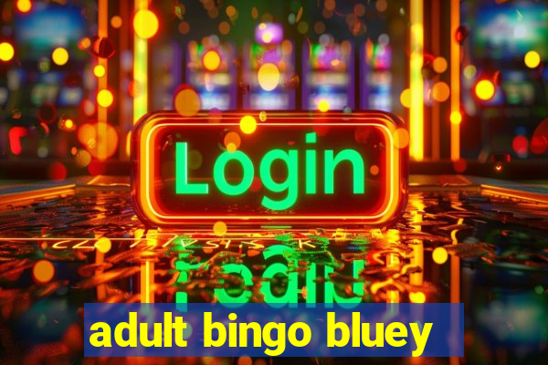 adult bingo bluey