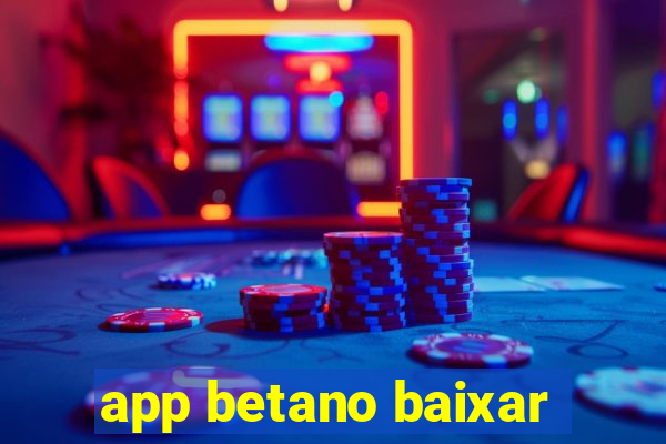 app betano baixar