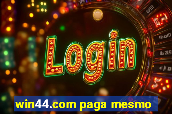 win44.com paga mesmo