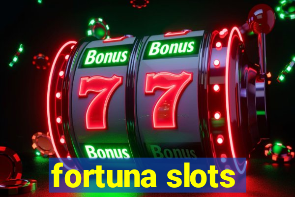 fortuna slots