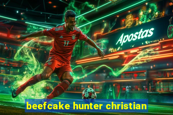 beefcake hunter christian