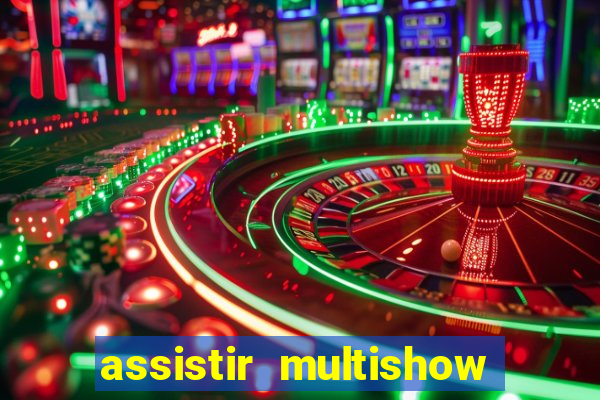 assistir multishow ao vivo online gratis