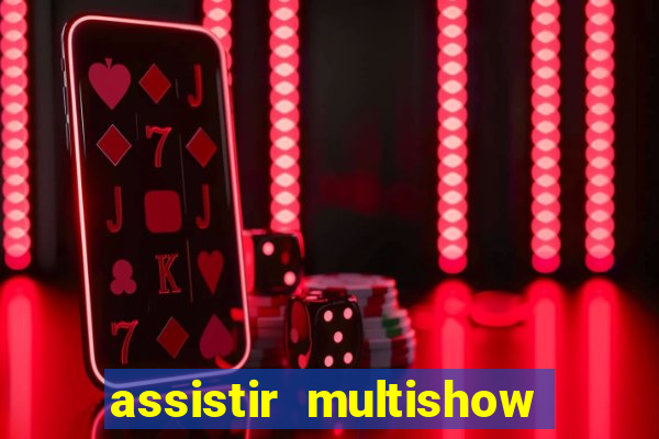 assistir multishow ao vivo online gratis