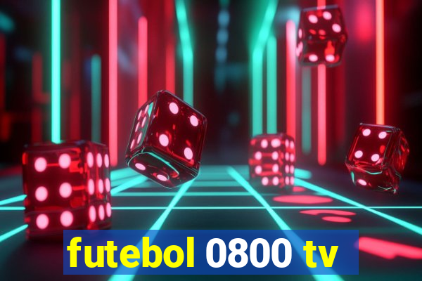 futebol 0800 tv