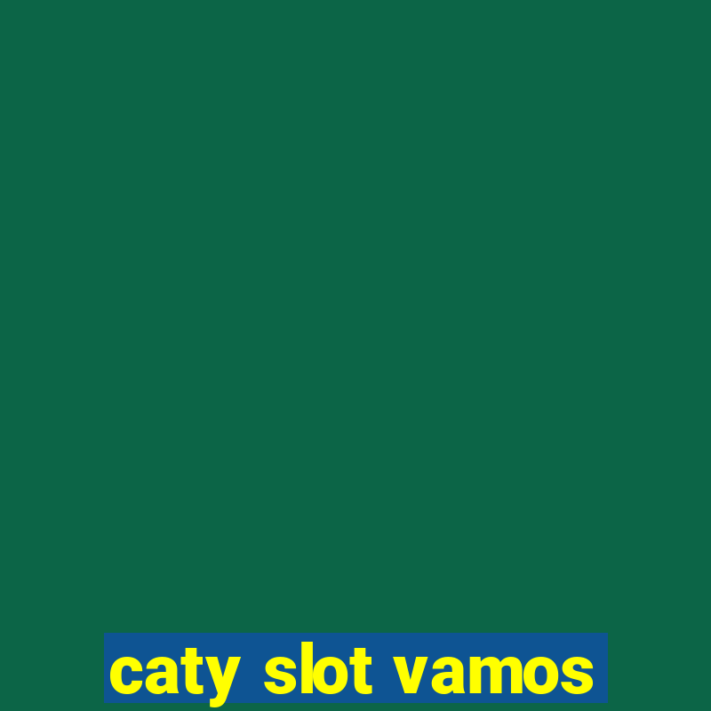 caty slot vamos