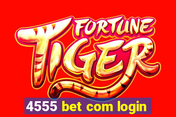 4555 bet com login