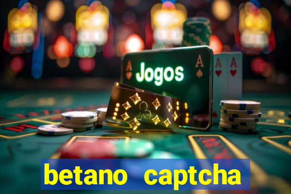 betano captcha security check