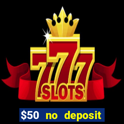 $50 no deposit bonus casino