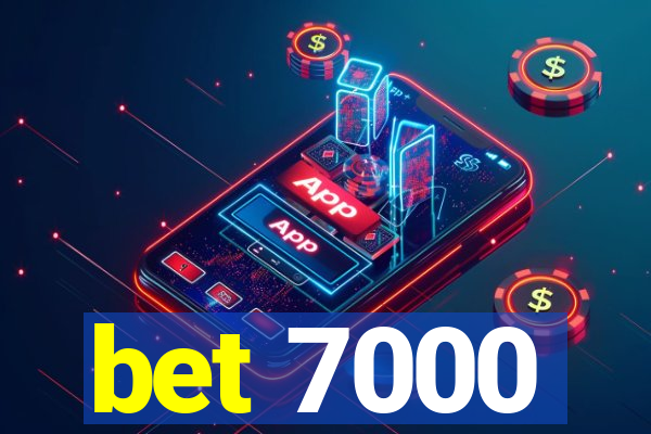 bet 7000