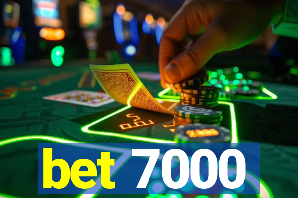 bet 7000