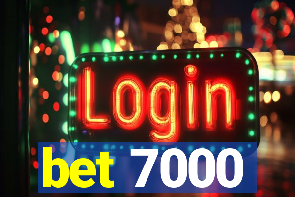 bet 7000