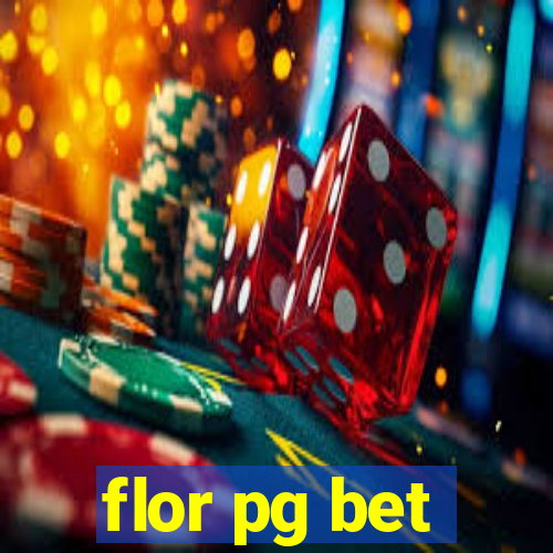 flor pg bet