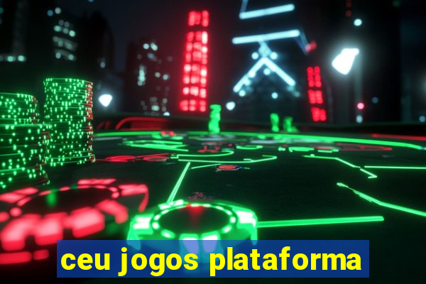 ceu jogos plataforma