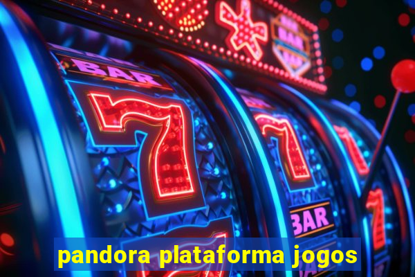 pandora plataforma jogos