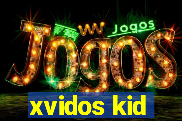 xvidos kid