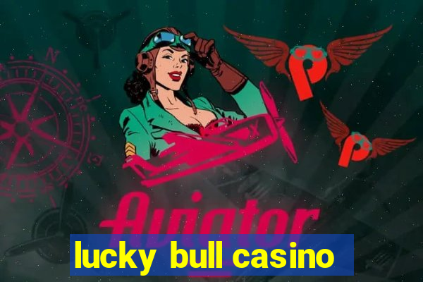 lucky bull casino