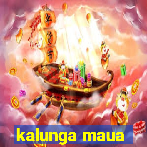 kalunga maua