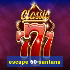 escape 60 santana