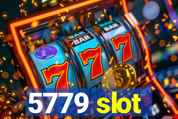 5779 slot