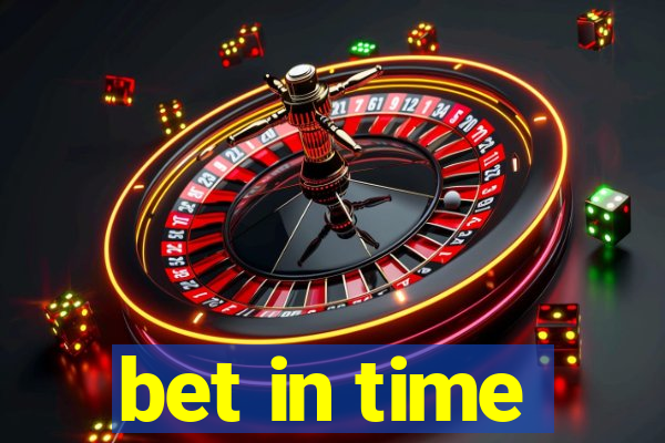 bet in time