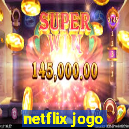 netflix jogo