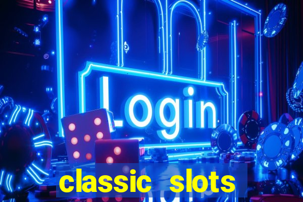 classic slots online game