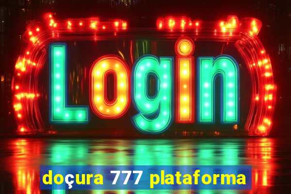 doçura 777 plataforma