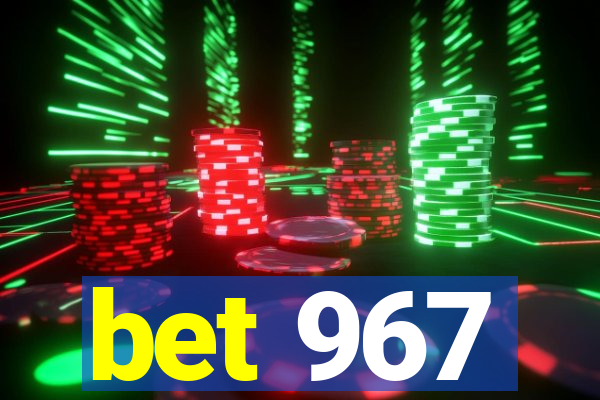 bet 967