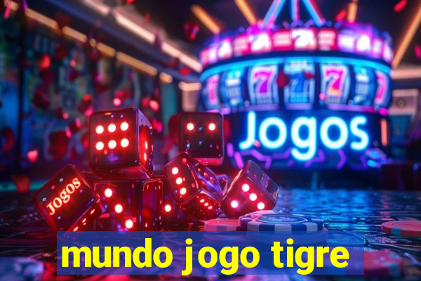 mundo jogo tigre