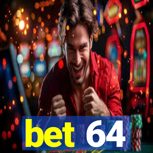 bet 64