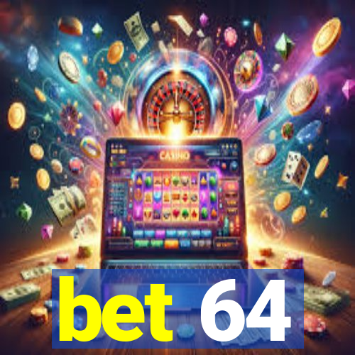 bet 64