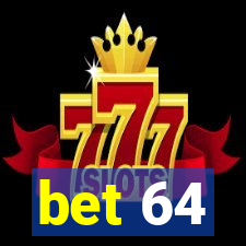 bet 64