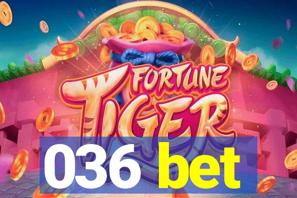 036 bet