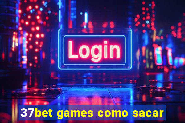 37bet games como sacar