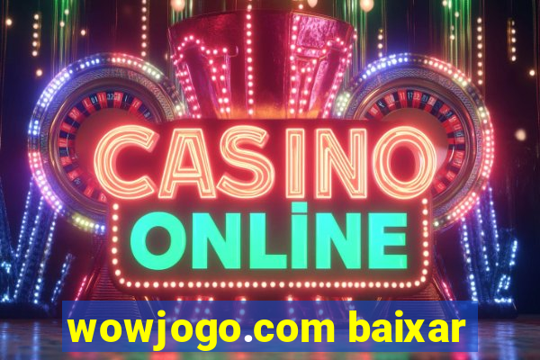 wowjogo.com baixar