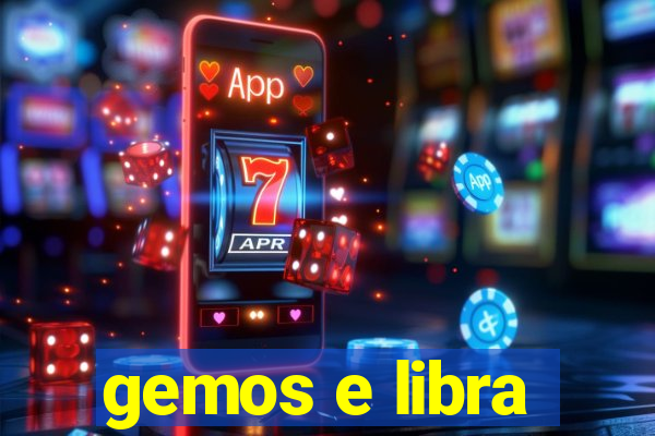 gemos e libra