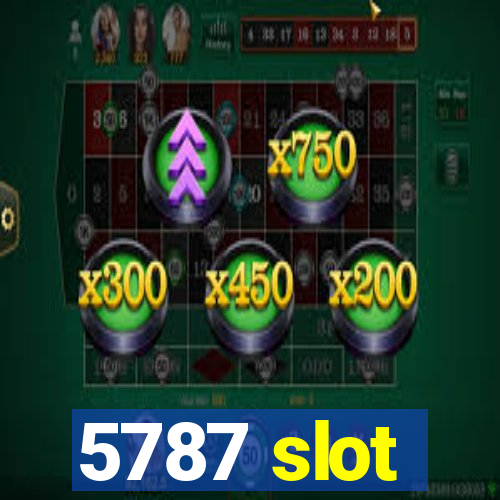 5787 slot