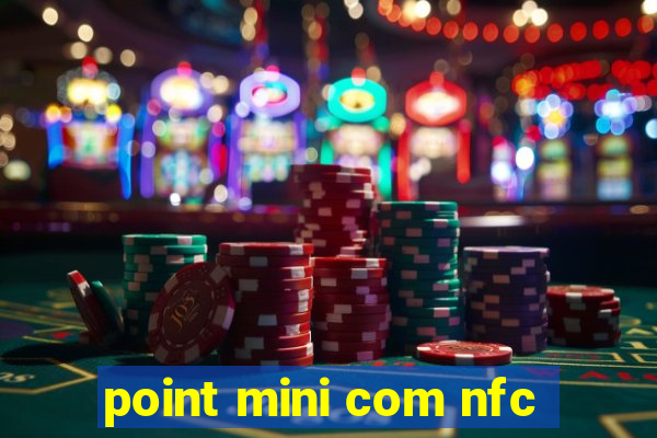 point mini com nfc