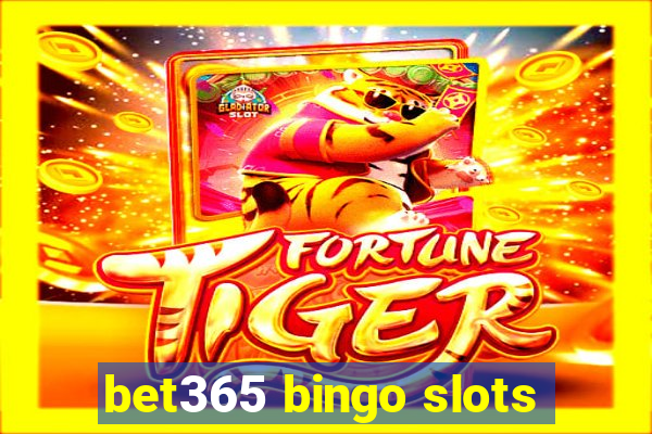 bet365 bingo slots