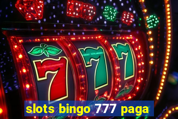 slots bingo 777 paga