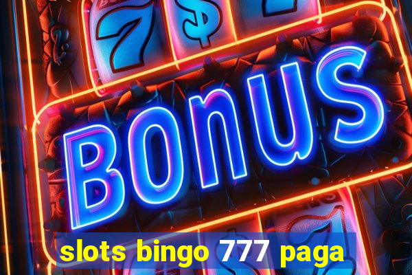 slots bingo 777 paga