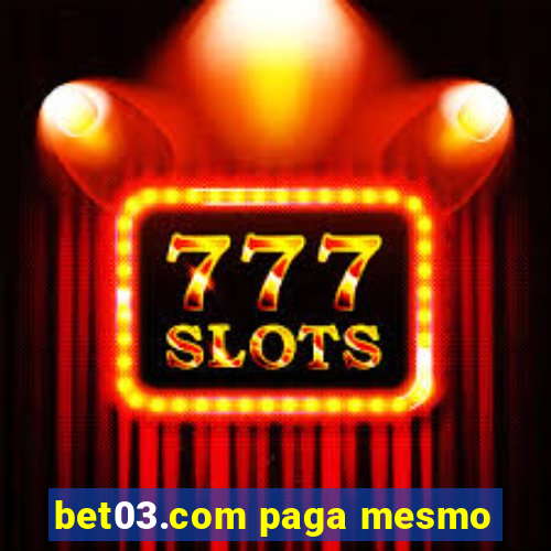 bet03.com paga mesmo