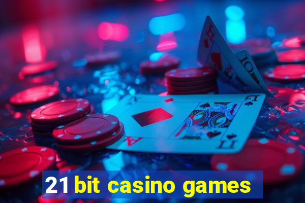 21 bit casino games