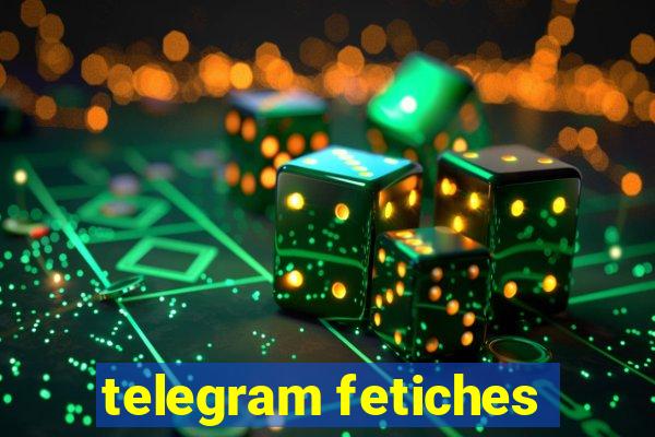 telegram fetiches