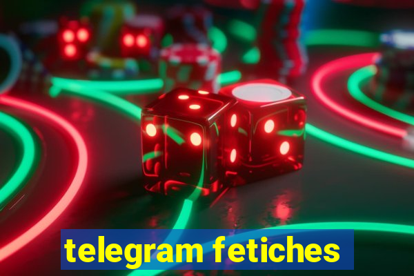 telegram fetiches