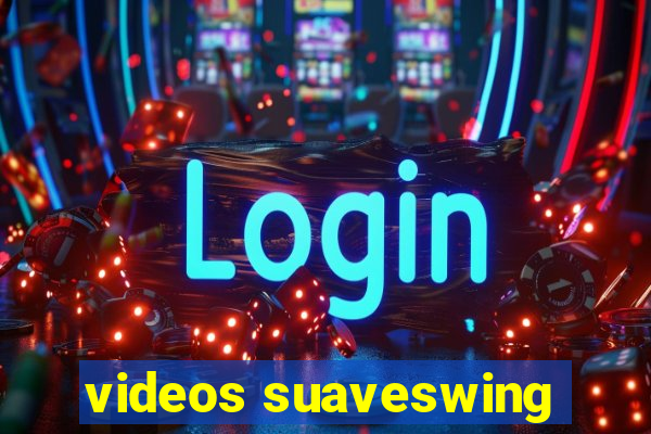 videos suaveswing